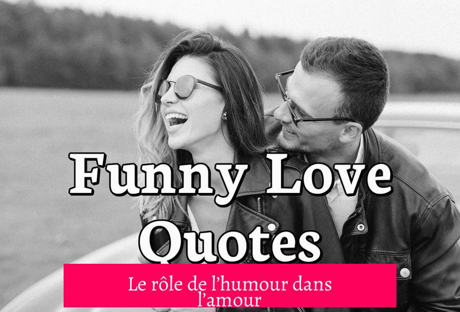 Le rôle de l’humour dans l’amour