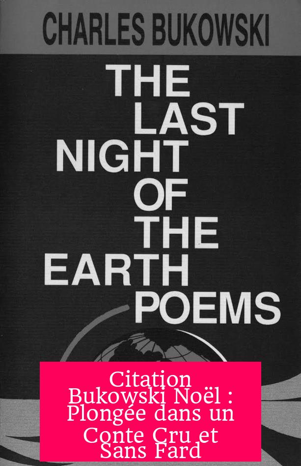 Citation Bukowski Noël : Plongée dans un Conte Cru et Sans Fard