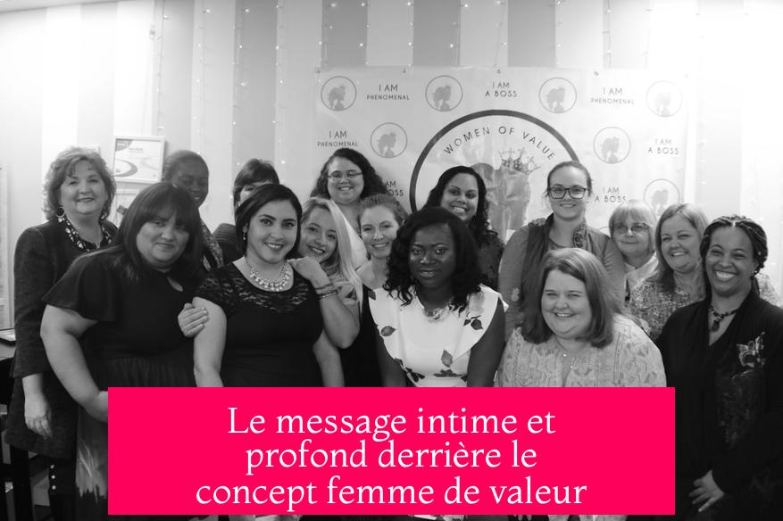 Le message intime et profond derrière le concept femme de valeur