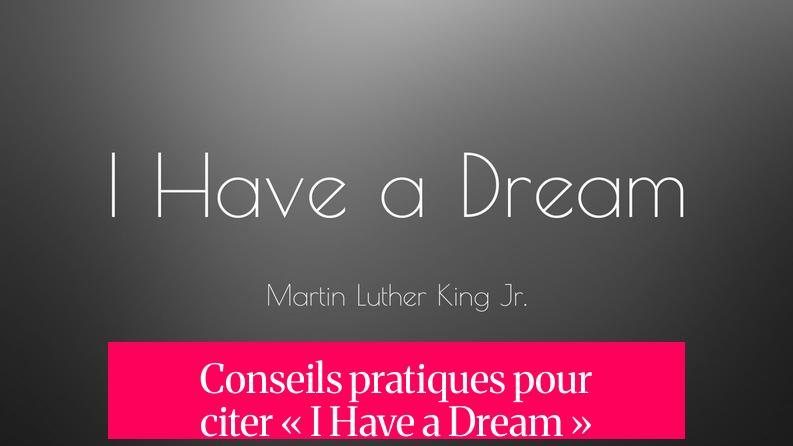 Conseils pratiques pour citer « I Have a Dream »