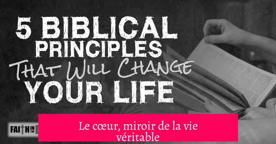 Le cœur, miroir de la vie véritable