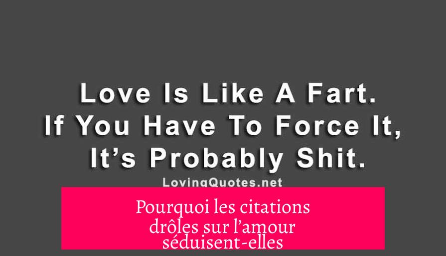 Pourquoi les citations drôles sur l’amour séduisent-elles ?
