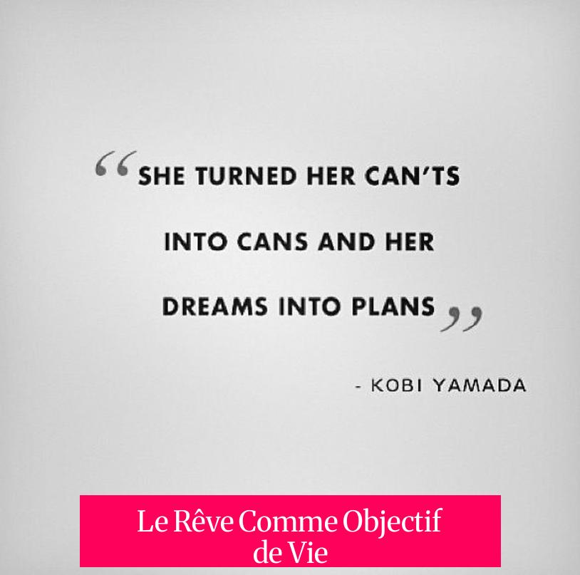 Le Rêve Comme Objectif de Vie