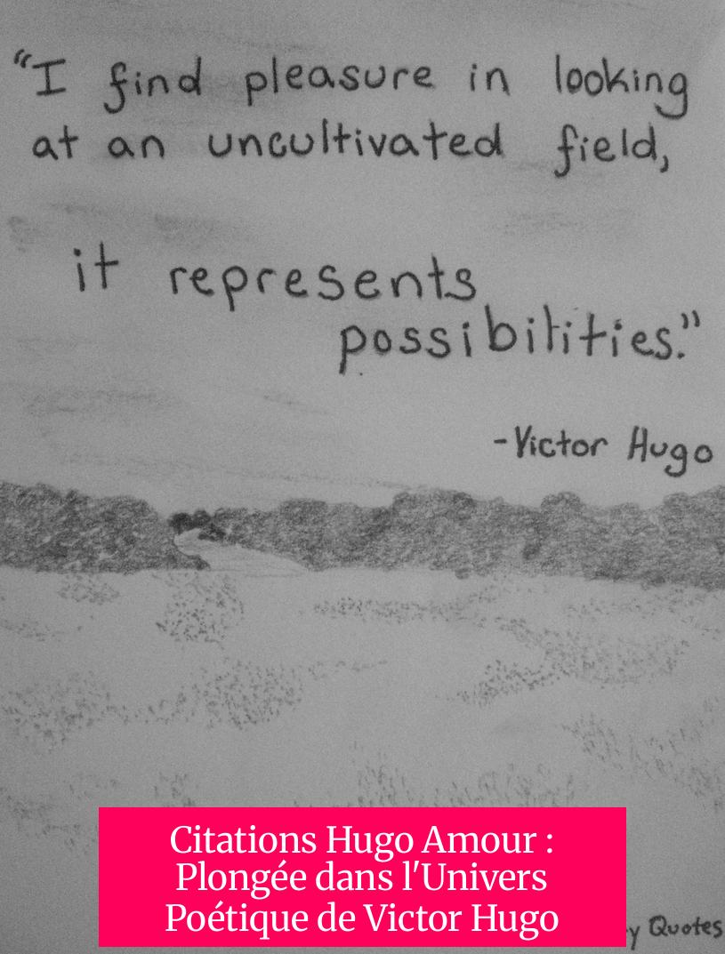 Citations Hugo Amour : Plongée dans l'Univers Poétique de Victor Hugo