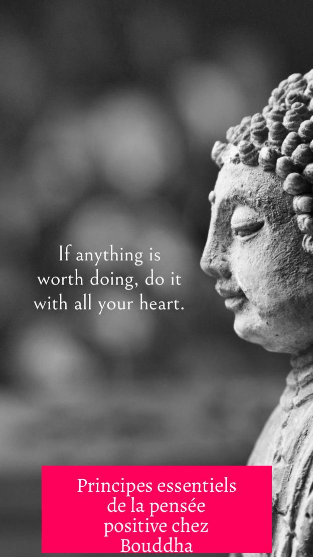 Principes essentiels de la pensée positive chez Bouddha