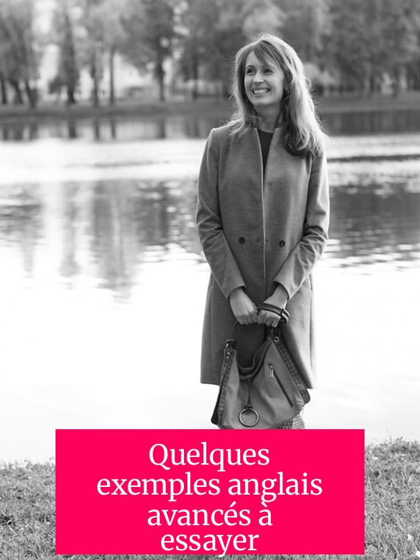 Quelques exemples anglais avancés à essayer