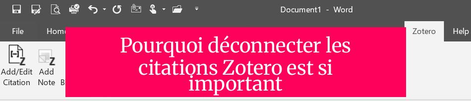 Pourquoi déconnecter les citations Zotero est si important ?