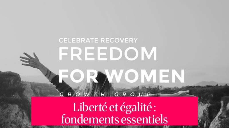 Liberté et égalité : fondements essentiels
