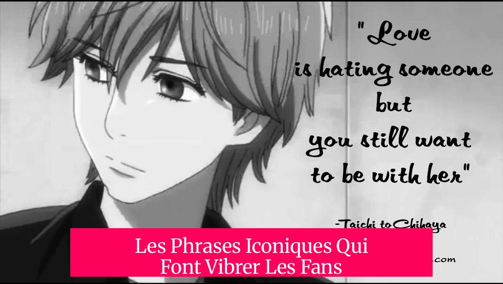 Les Phrases Iconiques Qui Font Vibrer Les Fans
