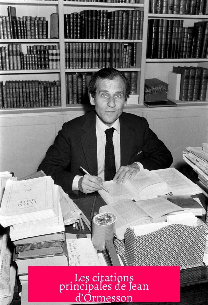 Les citations principales de Jean d’Ormesson