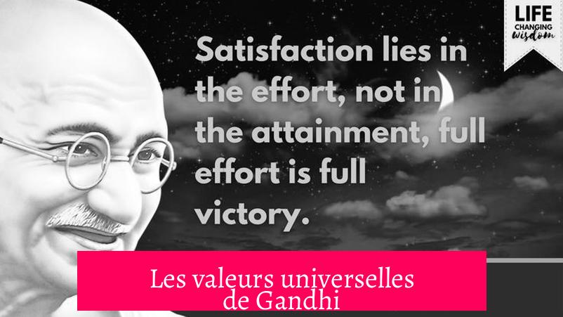 Les valeurs universelles de Gandhi