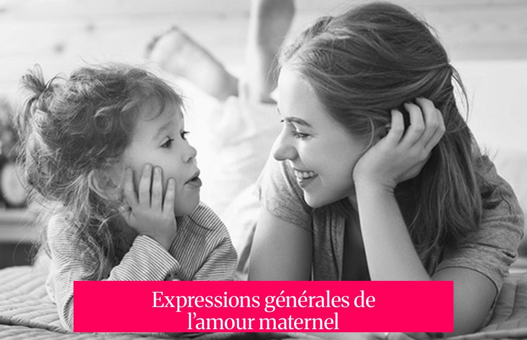 Expressions générales de l’amour maternel
