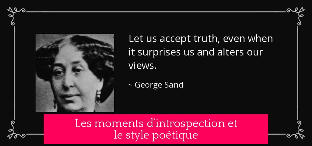 Les moments d’introspection et le style poétique