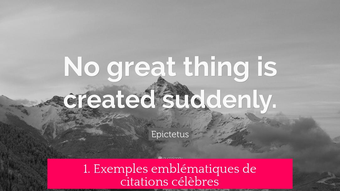 1. Exemples emblématiques de citations célèbres