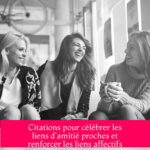 Citations pour célébrer les liens d'amitié proches et renforcer les liens affectifs