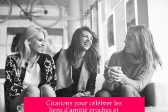 Citations pour célébrer les liens d'amitié proches et renforcer les liens affectifs