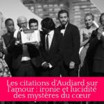 Les citations d'Audiard sur l'amour : ironie et lucidité des mystères du cœur