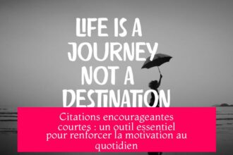 Citations encourageantes courtes : un outil essentiel pour renforcer la motivation au quotidien