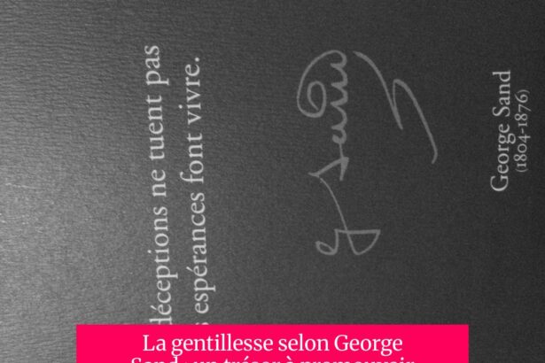 La gentillesse selon George Sand : un trésor à promouvoir et à chérir
