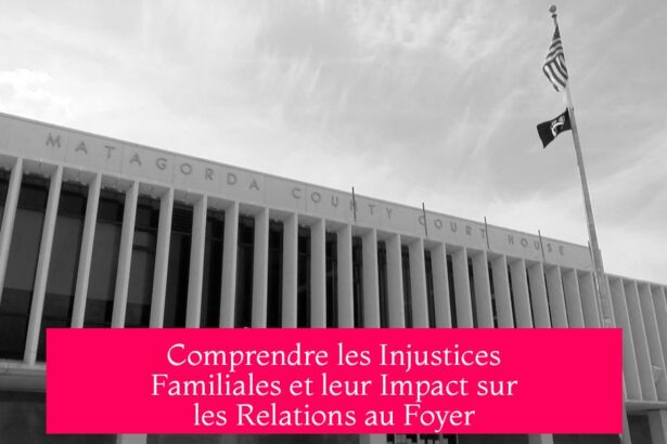 Comprendre les Injustices Familiales et leur Impact sur les Relations au Foyer