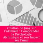 Citation de Jung sur l'Alchimie : Comprendre la Psychologie Alchimique et son Impact sur l'Âme