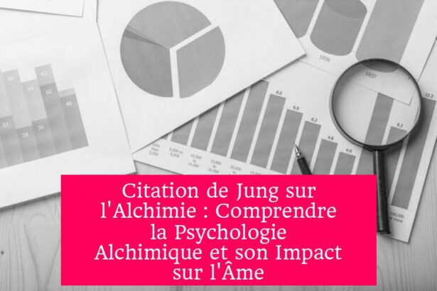 Citation de Jung sur l'Alchimie : Comprendre la Psychologie Alchimique et son Impact sur l'Âme