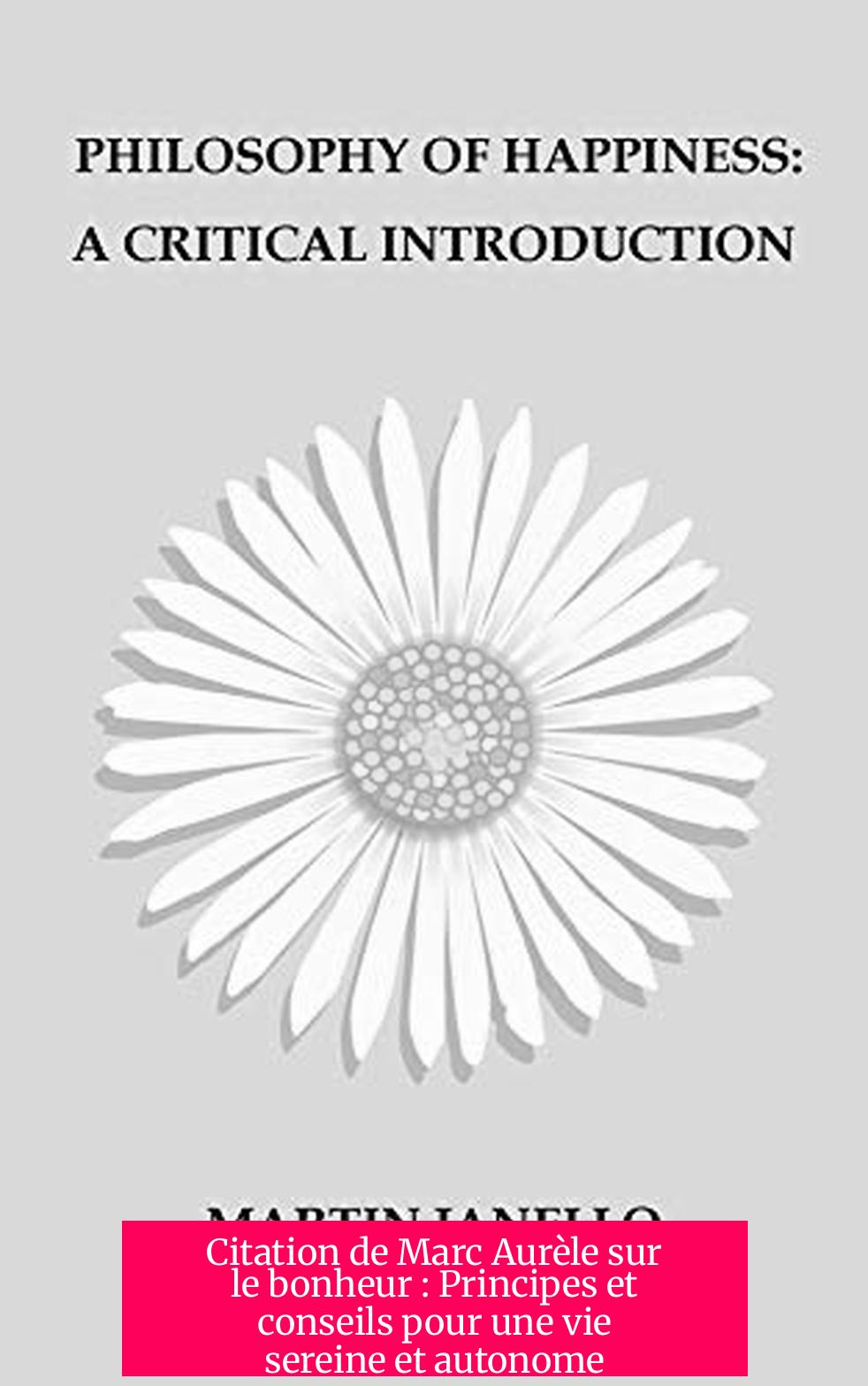 Citation de Marc Aurèle sur le bonheur : Principes et conseils pour une vie sereine et autonome