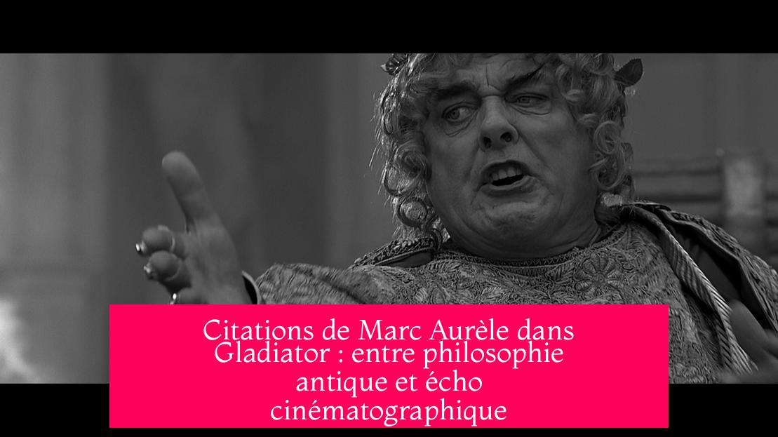 Citations de Marc Aurèle dans Gladiator : entre philosophie antique et écho cinématographique