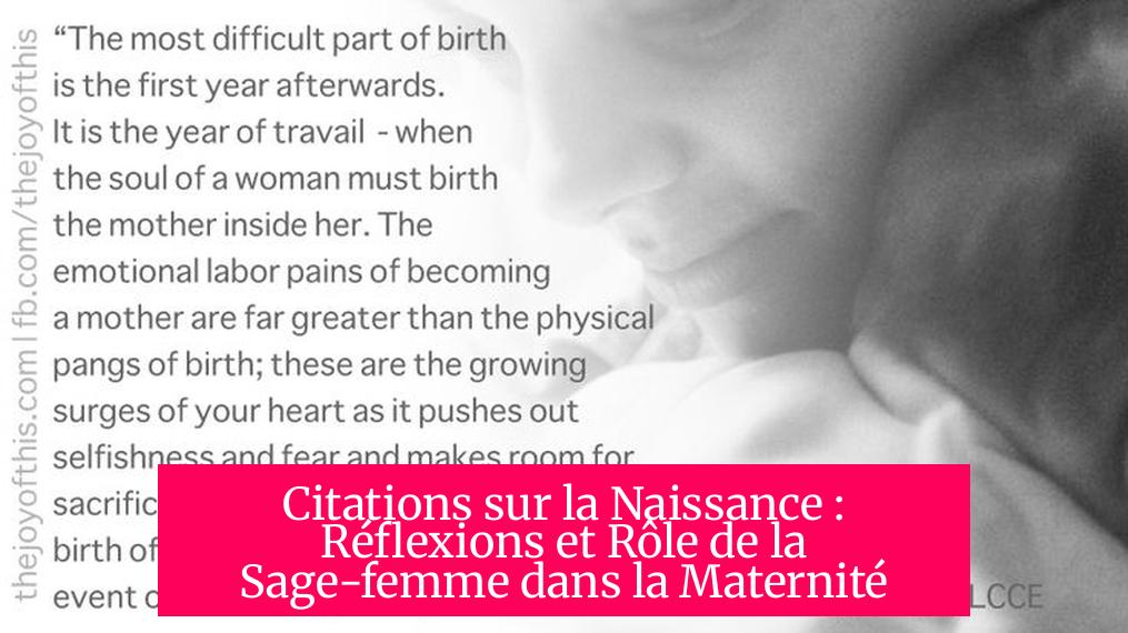 Citations sur la Naissance : Réflexions et Rôle de la Sage-femme dans la Maternité