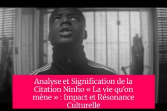 Analyse et Signification de la Citation Ninho « La vie qu'on mène » : Impact et Résonance Culturelle
