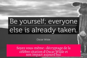 Soyez vous-même : décryptage de la célèbre citation d'Oscar Wilde et son impact aujourd'hui