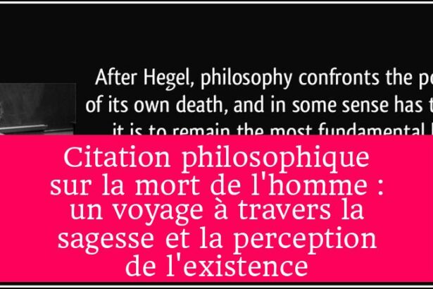 Citation philosophique sur la mort de l'homme : un voyage à travers la sagesse et la perception de l'existence