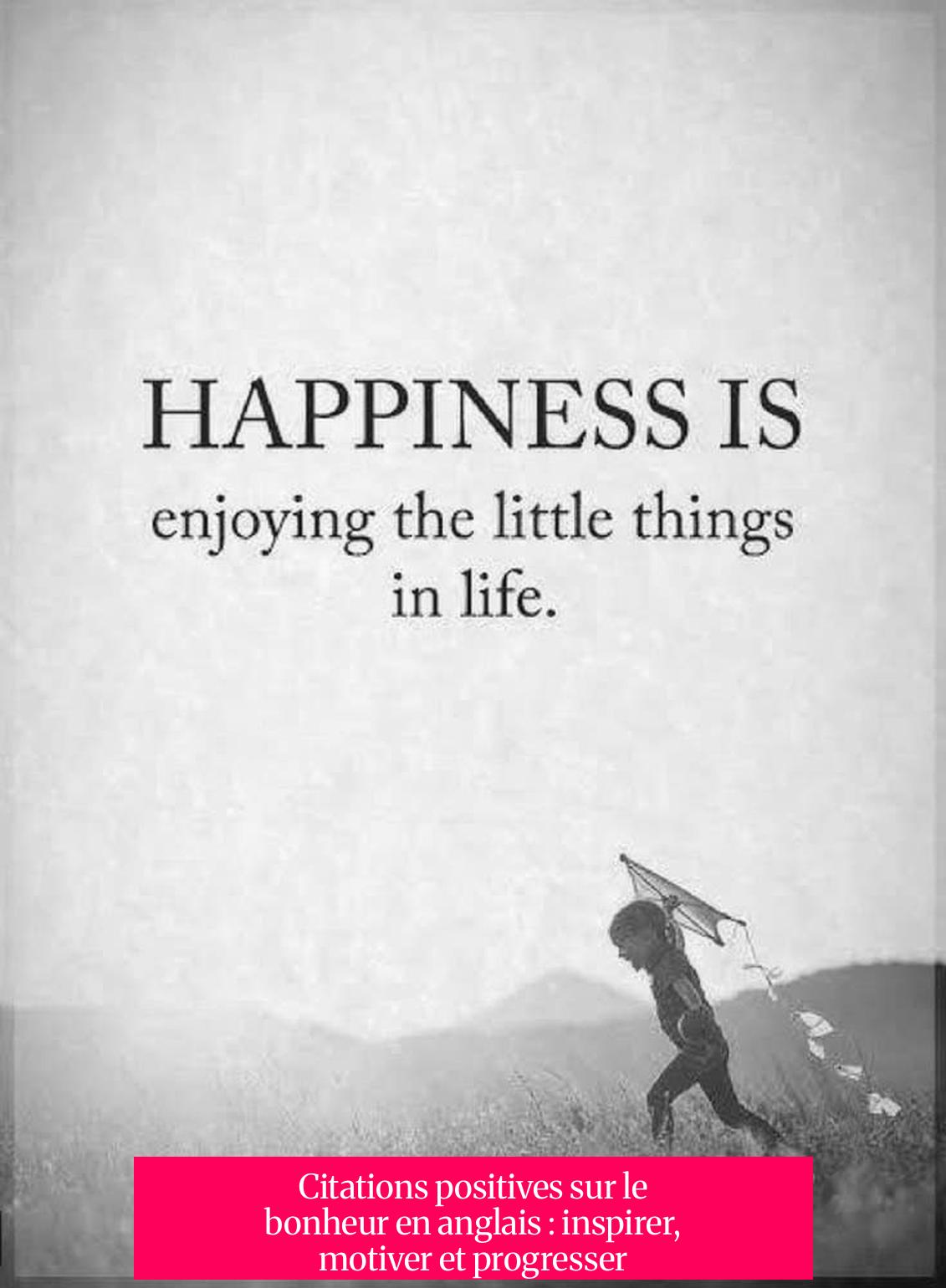 Citations positives sur le bonheur en anglais : inspirer, motiver et progresser