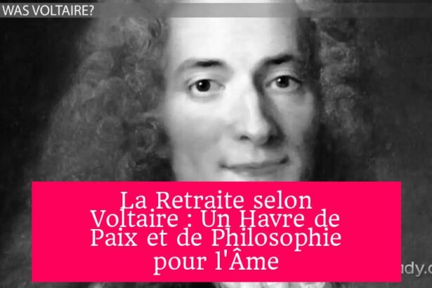 La Retraite selon Voltaire : Un Havre de Paix et de Philosophie pour l'Âme