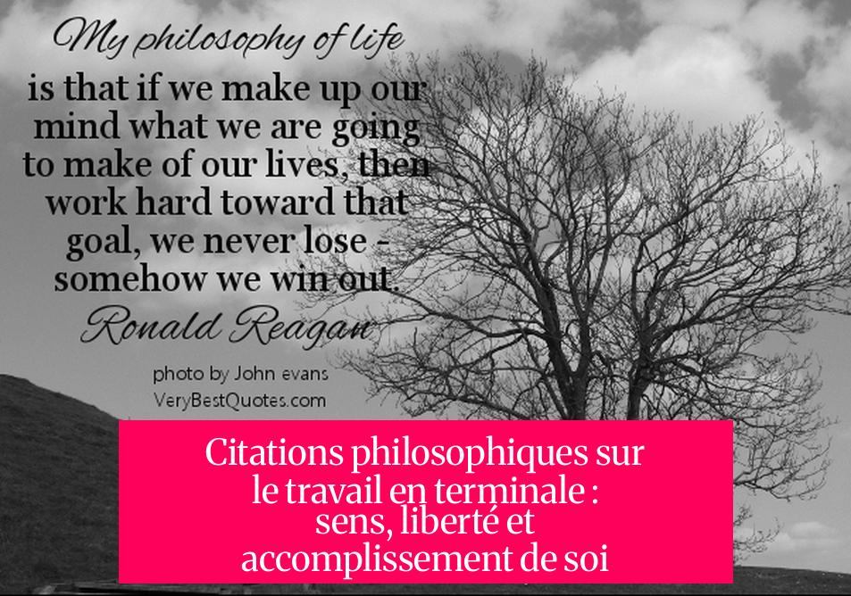 Citations philosophiques sur le travail en terminale : sens, liberté et accomplissement de soi