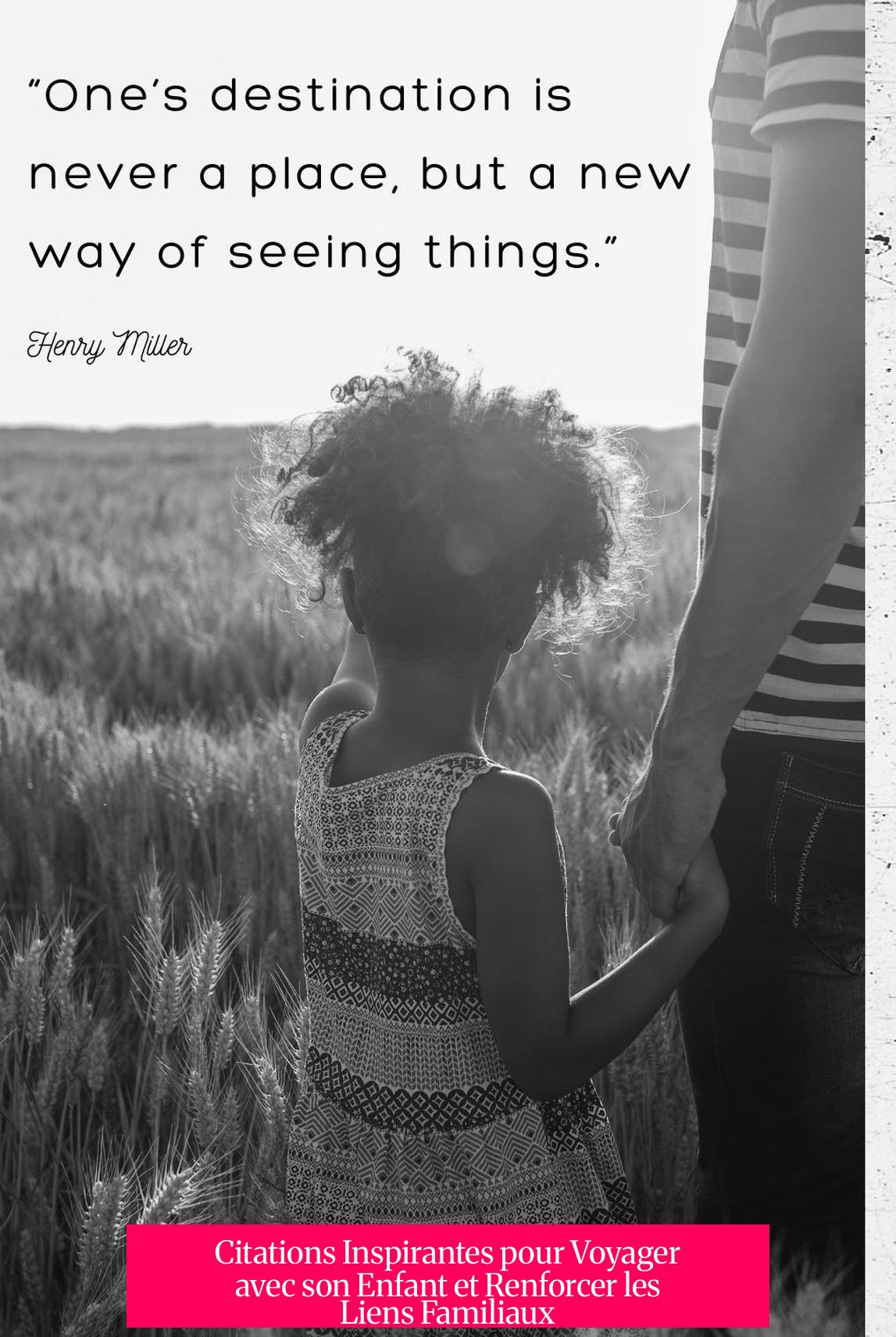 Citations Inspirantes pour Voyager avec son Enfant et Renforcer les Liens Familiaux