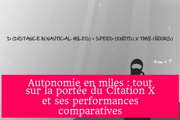 Autonomie en miles : tout sur la portée du Citation X et ses performances comparatives