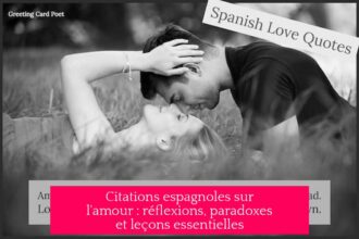 Citations espagnoles sur l'amour : réflexions, paradoxes et leçons essentielles