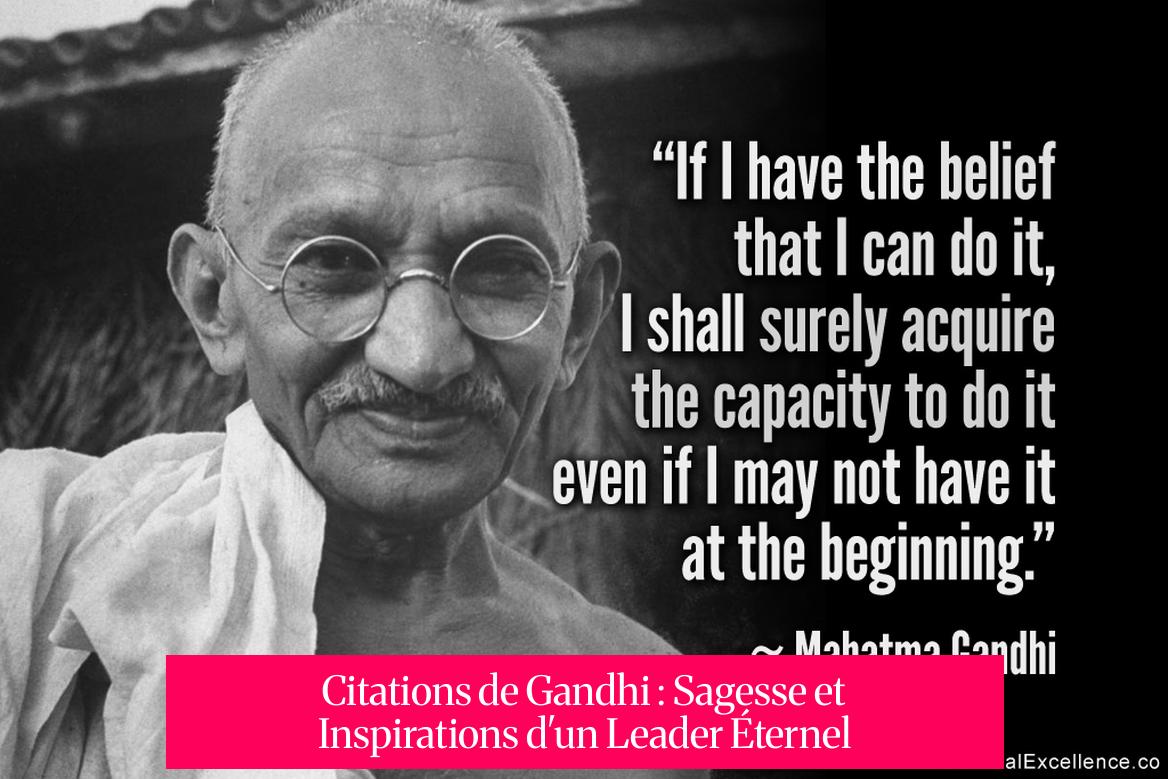 Citations de Gandhi : Sagesse et Inspirations d'un Leader Éternel
