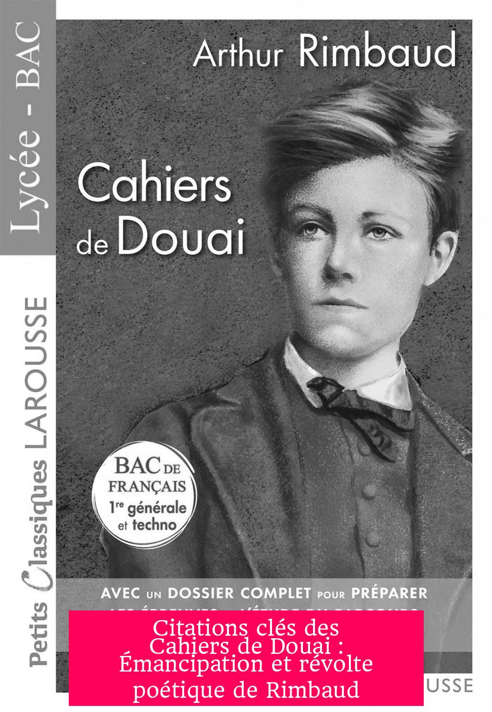 Citations clés des Cahiers de Douai : Émancipation et révolte poétique de Rimbaud