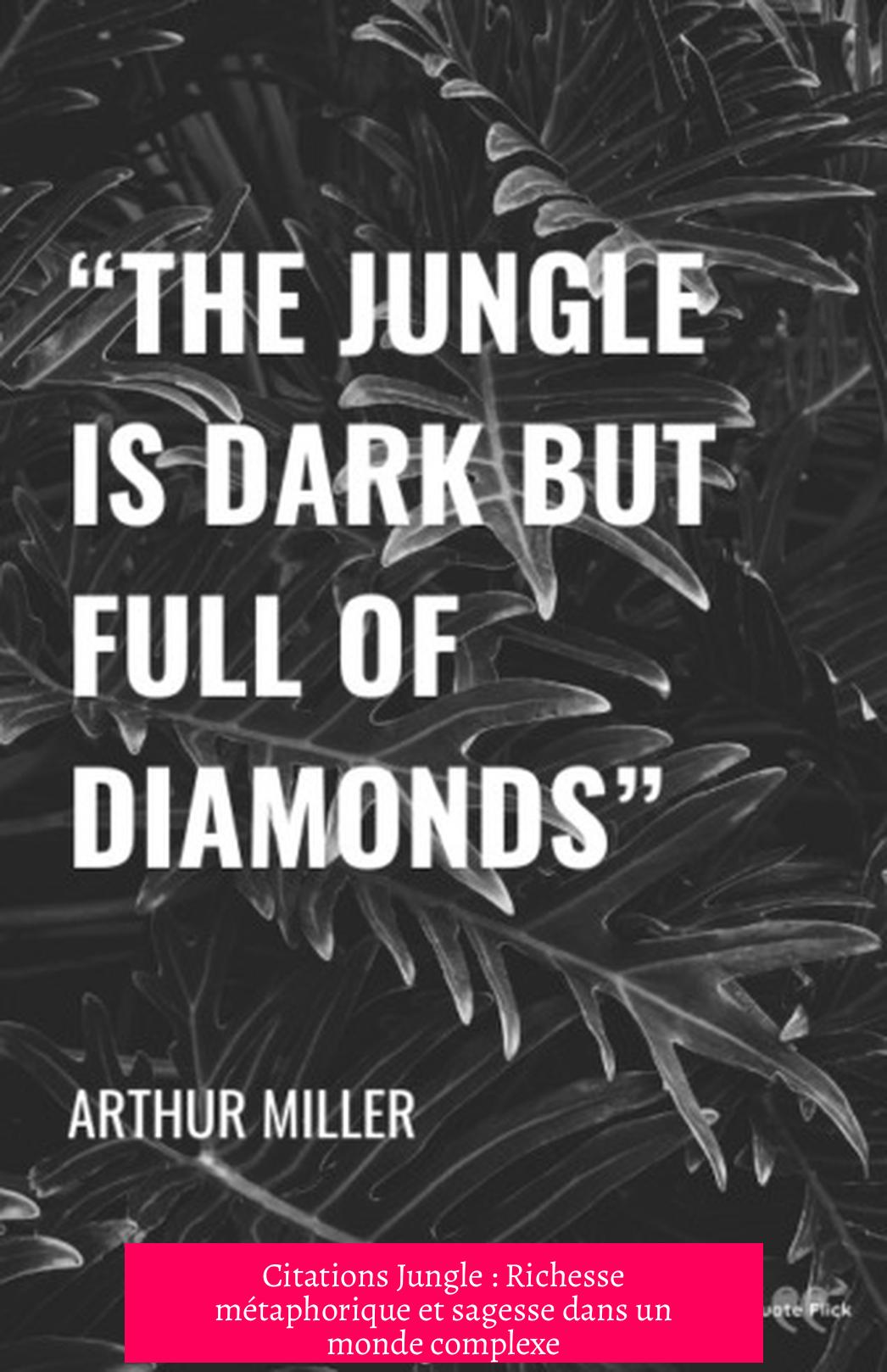 Citations Jungle : Richesse métaphorique et sagesse dans un monde complexe
