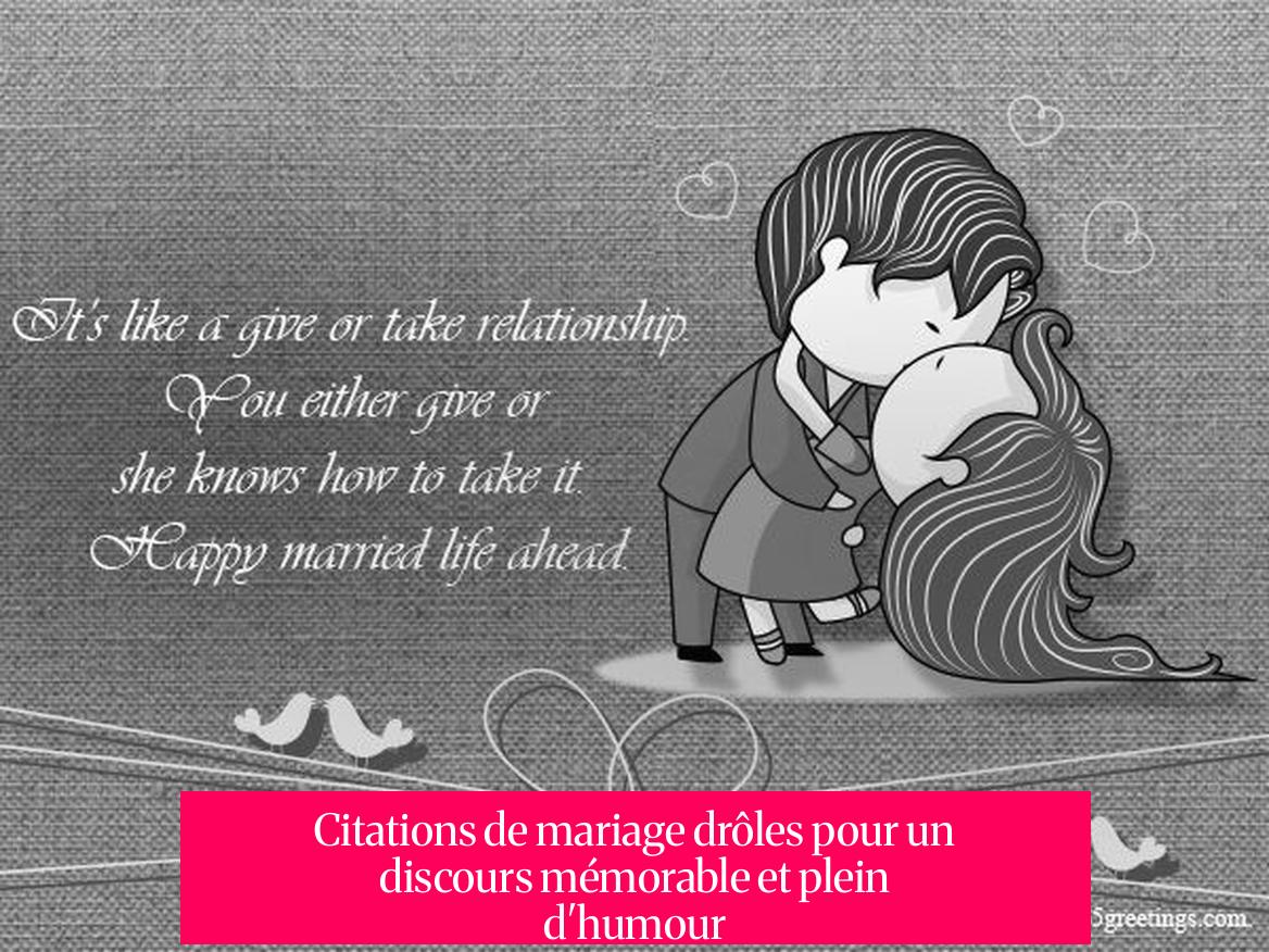 Citations de mariage drôles pour un discours mémorable et plein d'humour