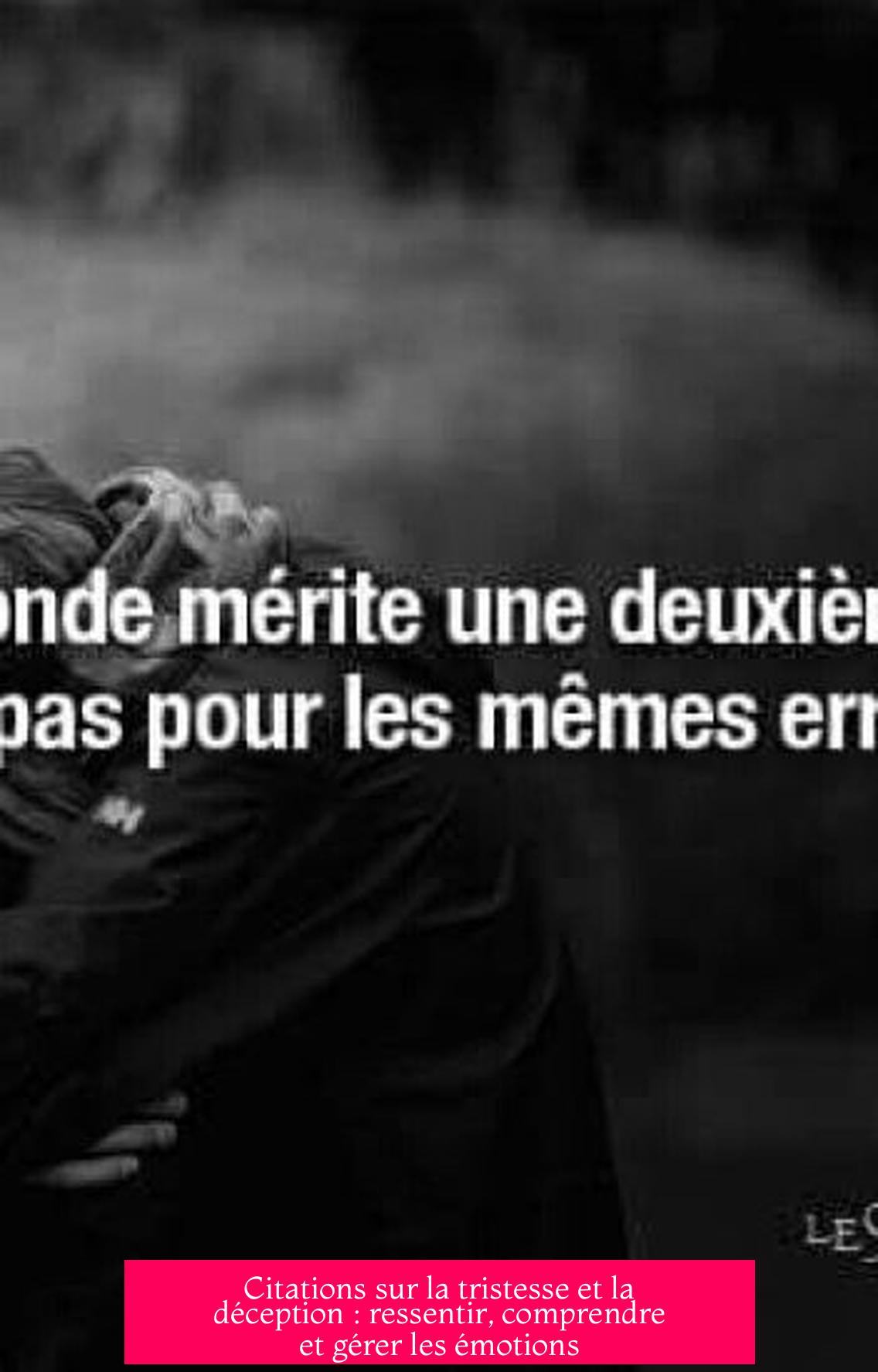 Citations sur la tristesse et la déception : ressentir, comprendre et gérer les émotions