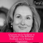 Citations sur la Vieillesse et la Sagesse : Une Réflexion Profonde sur le Temps et l'Expérience