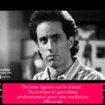 Dictons rigolos sur le travail : Humoriser le quotidien professionnel pour une meilleure efficacité