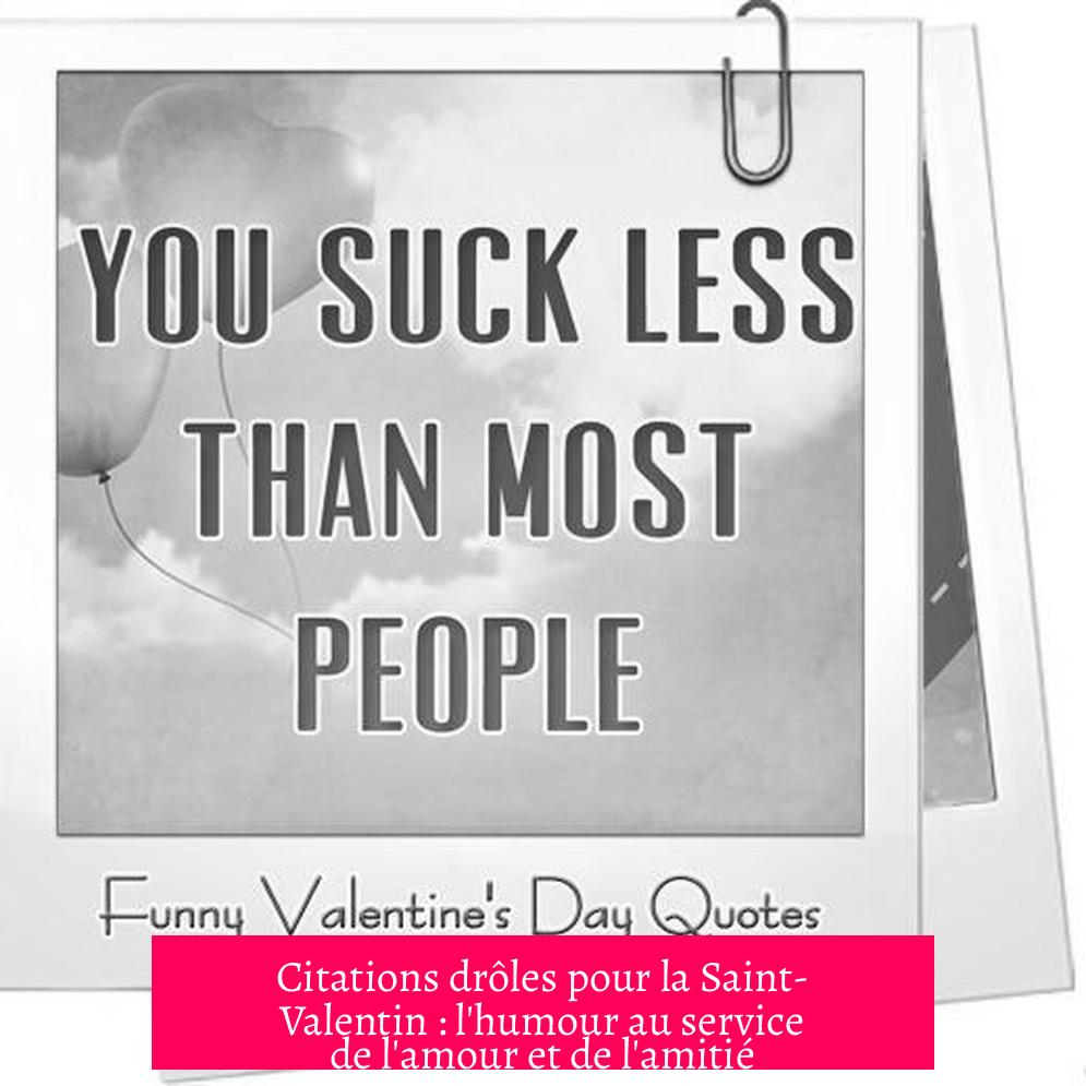 Citations drôles pour la Saint-Valentin : l'humour au service de l'amour et de l'amitié