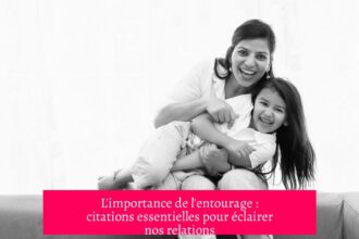 L'importance de l'entourage : citations essentielles pour éclairer nos relations