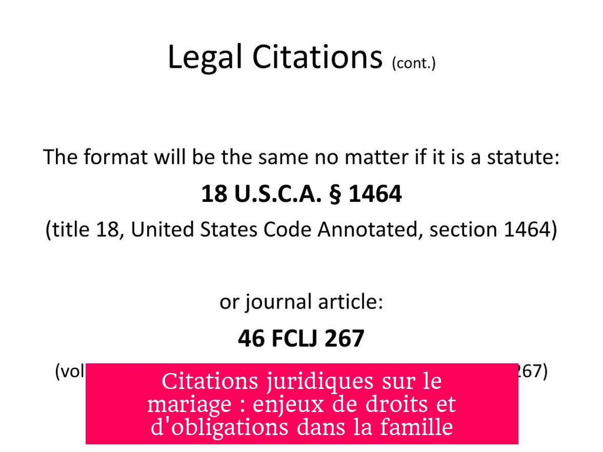 Citations juridiques sur le mariage : enjeux de droits et d'obligations dans la famille