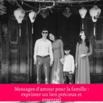 Messages d'amour pour la famille : exprimer un lien précieux et essentiel