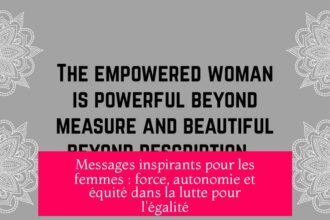 Messages inspirants pour les femmes : force, autonomie et équité dans la lutte pour l'égalité